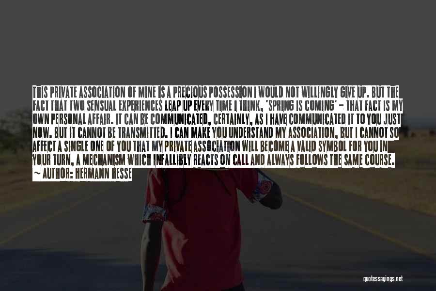 Hermann Hesse Quotes: This Private Association Of Mine Is A Precious Possession I Would Not Willingly Give Up. But The Fact That Two