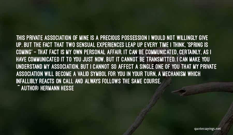 Hermann Hesse Quotes: This Private Association Of Mine Is A Precious Possession I Would Not Willingly Give Up. But The Fact That Two