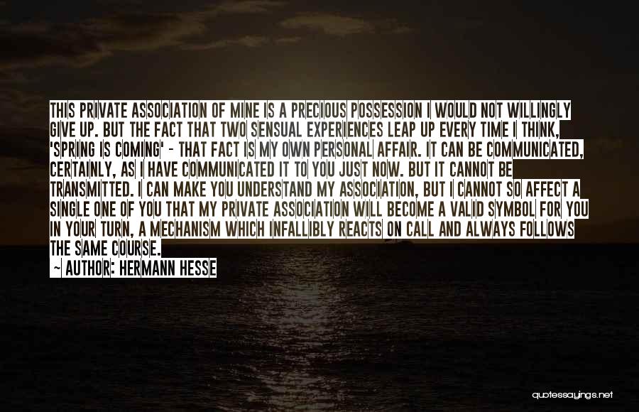 Hermann Hesse Quotes: This Private Association Of Mine Is A Precious Possession I Would Not Willingly Give Up. But The Fact That Two