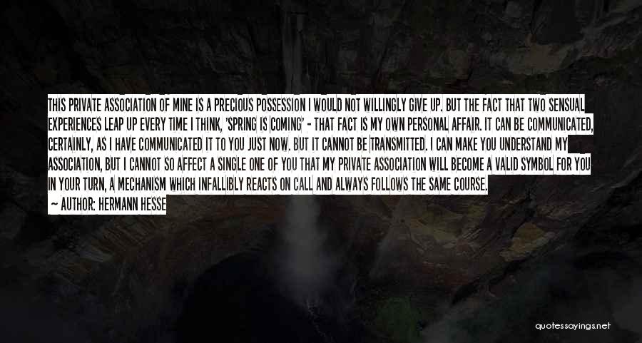 Hermann Hesse Quotes: This Private Association Of Mine Is A Precious Possession I Would Not Willingly Give Up. But The Fact That Two