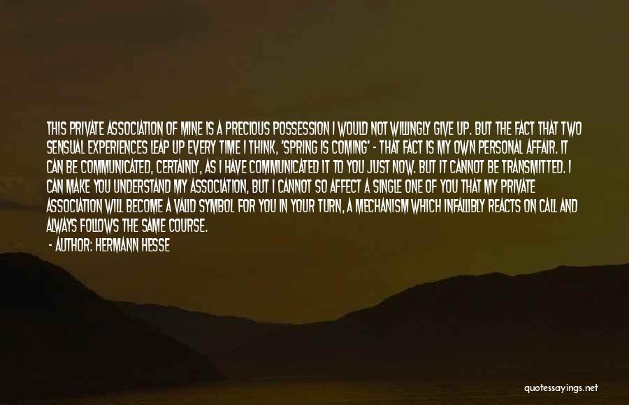 Hermann Hesse Quotes: This Private Association Of Mine Is A Precious Possession I Would Not Willingly Give Up. But The Fact That Two