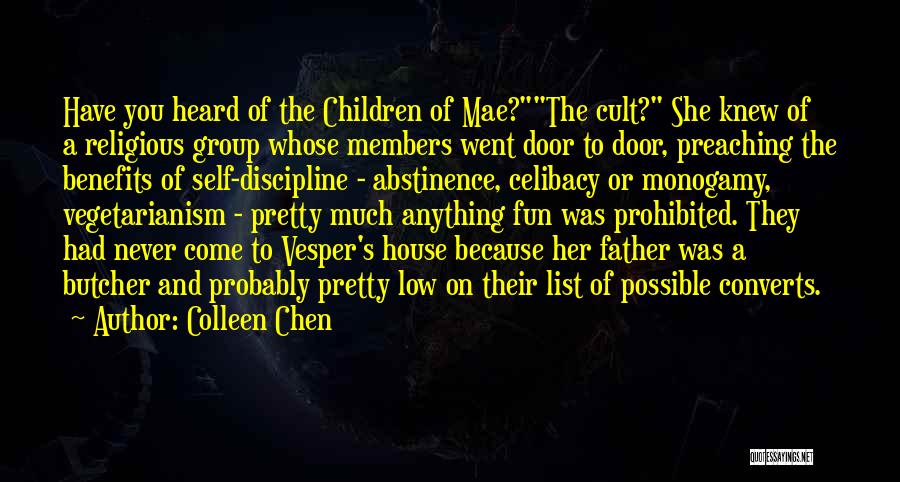 Colleen Chen Quotes: Have You Heard Of The Children Of Mae?the Cult? She Knew Of A Religious Group Whose Members Went Door To