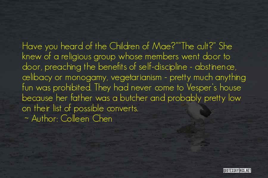 Colleen Chen Quotes: Have You Heard Of The Children Of Mae?the Cult? She Knew Of A Religious Group Whose Members Went Door To