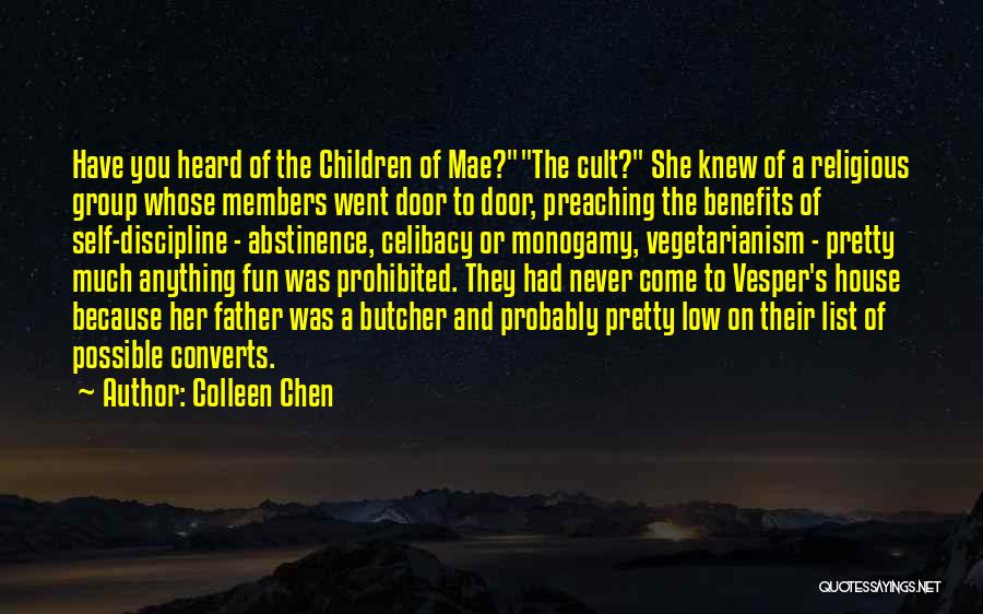 Colleen Chen Quotes: Have You Heard Of The Children Of Mae?the Cult? She Knew Of A Religious Group Whose Members Went Door To