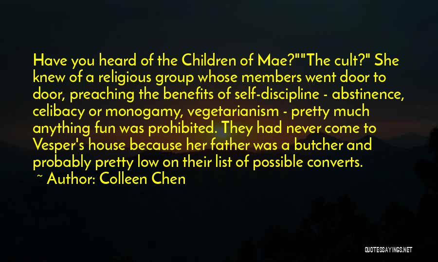 Colleen Chen Quotes: Have You Heard Of The Children Of Mae?the Cult? She Knew Of A Religious Group Whose Members Went Door To