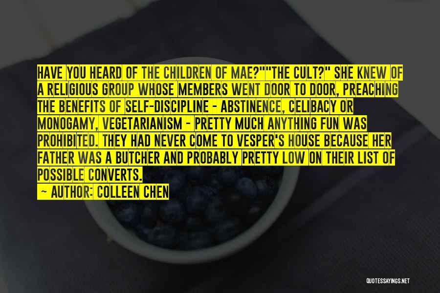 Colleen Chen Quotes: Have You Heard Of The Children Of Mae?the Cult? She Knew Of A Religious Group Whose Members Went Door To