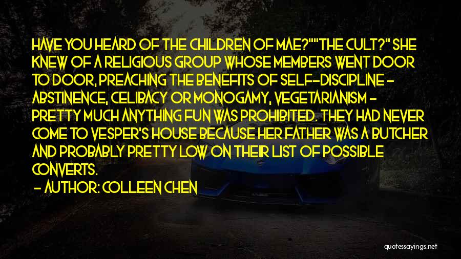 Colleen Chen Quotes: Have You Heard Of The Children Of Mae?the Cult? She Knew Of A Religious Group Whose Members Went Door To