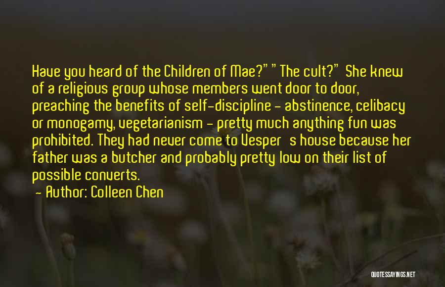 Colleen Chen Quotes: Have You Heard Of The Children Of Mae?the Cult? She Knew Of A Religious Group Whose Members Went Door To