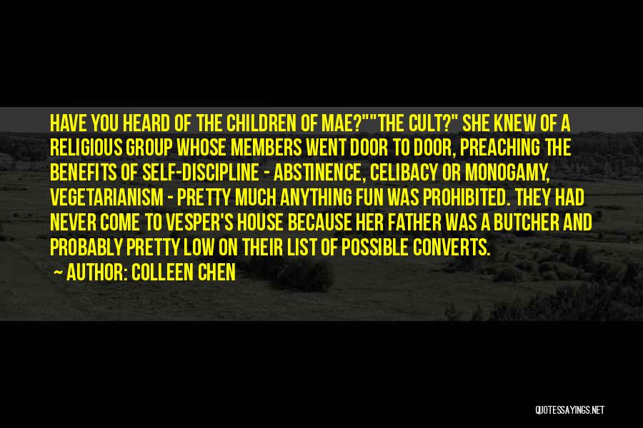 Colleen Chen Quotes: Have You Heard Of The Children Of Mae?the Cult? She Knew Of A Religious Group Whose Members Went Door To