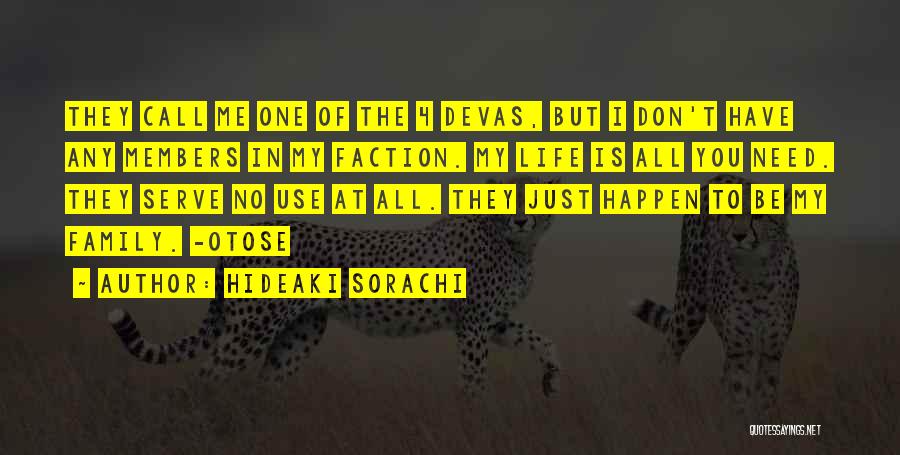 Hideaki Sorachi Quotes: They Call Me One Of The 4 Devas, But I Don't Have Any Members In My Faction. My Life Is