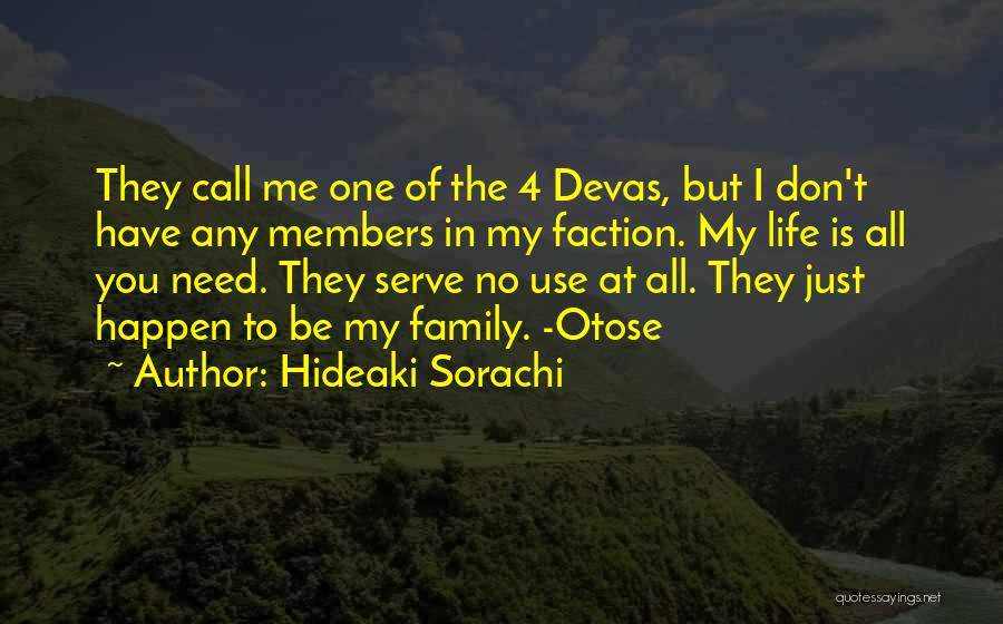 Hideaki Sorachi Quotes: They Call Me One Of The 4 Devas, But I Don't Have Any Members In My Faction. My Life Is