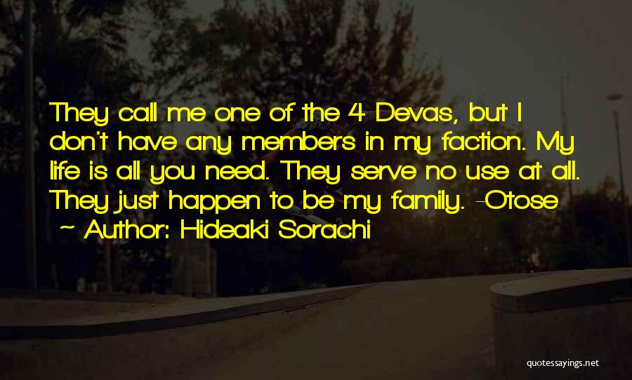 Hideaki Sorachi Quotes: They Call Me One Of The 4 Devas, But I Don't Have Any Members In My Faction. My Life Is
