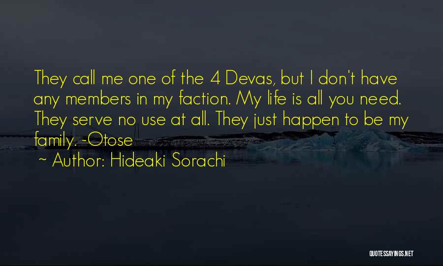 Hideaki Sorachi Quotes: They Call Me One Of The 4 Devas, But I Don't Have Any Members In My Faction. My Life Is