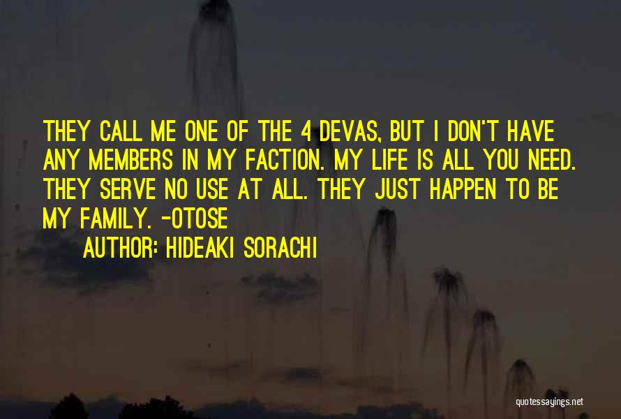 Hideaki Sorachi Quotes: They Call Me One Of The 4 Devas, But I Don't Have Any Members In My Faction. My Life Is