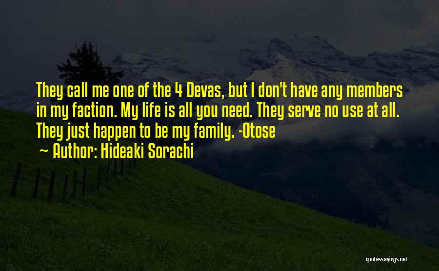 Hideaki Sorachi Quotes: They Call Me One Of The 4 Devas, But I Don't Have Any Members In My Faction. My Life Is