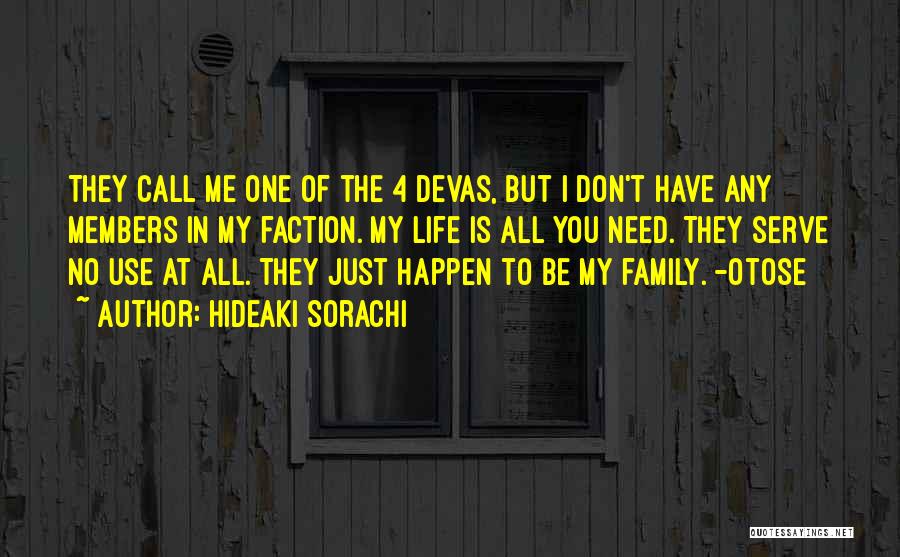 Hideaki Sorachi Quotes: They Call Me One Of The 4 Devas, But I Don't Have Any Members In My Faction. My Life Is