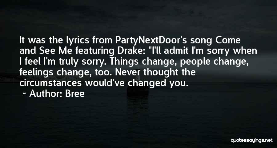 Bree Quotes: It Was The Lyrics From Partynextdoor's Song Come And See Me Featuring Drake: I'll Admit I'm Sorry When I Feel