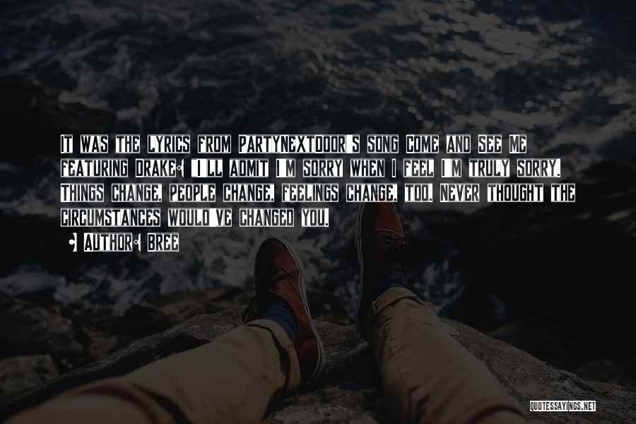 Bree Quotes: It Was The Lyrics From Partynextdoor's Song Come And See Me Featuring Drake: I'll Admit I'm Sorry When I Feel
