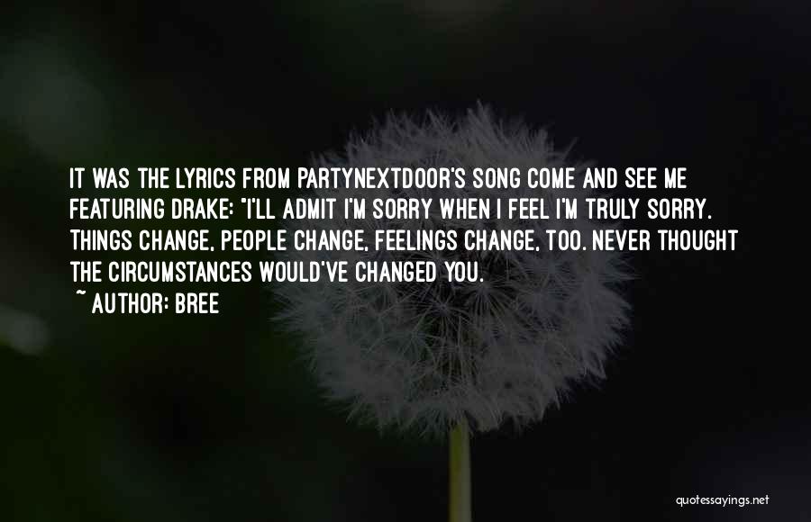 Bree Quotes: It Was The Lyrics From Partynextdoor's Song Come And See Me Featuring Drake: I'll Admit I'm Sorry When I Feel