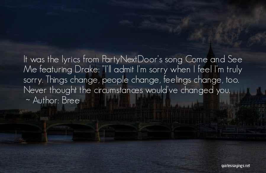 Bree Quotes: It Was The Lyrics From Partynextdoor's Song Come And See Me Featuring Drake: I'll Admit I'm Sorry When I Feel