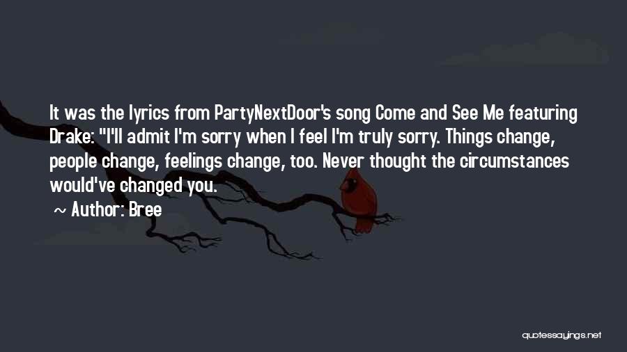 Bree Quotes: It Was The Lyrics From Partynextdoor's Song Come And See Me Featuring Drake: I'll Admit I'm Sorry When I Feel