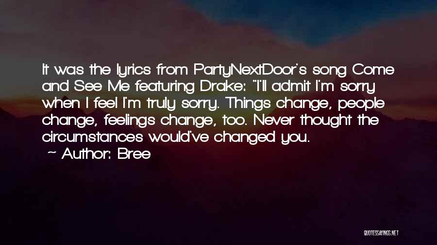 Bree Quotes: It Was The Lyrics From Partynextdoor's Song Come And See Me Featuring Drake: I'll Admit I'm Sorry When I Feel