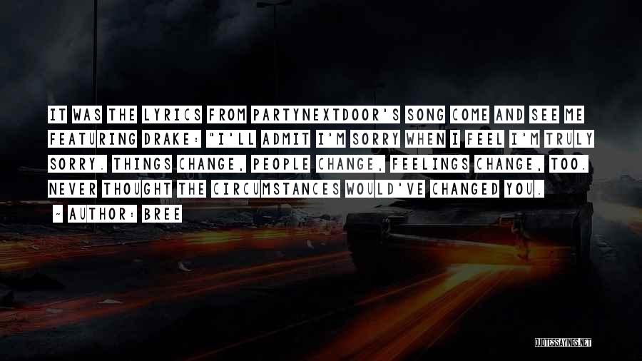 Bree Quotes: It Was The Lyrics From Partynextdoor's Song Come And See Me Featuring Drake: I'll Admit I'm Sorry When I Feel