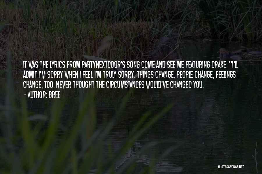 Bree Quotes: It Was The Lyrics From Partynextdoor's Song Come And See Me Featuring Drake: I'll Admit I'm Sorry When I Feel