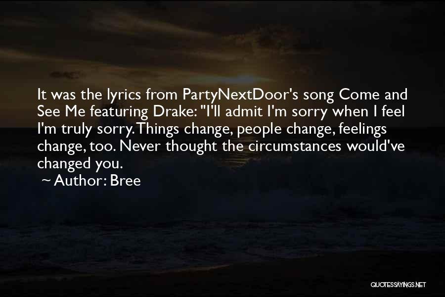 Bree Quotes: It Was The Lyrics From Partynextdoor's Song Come And See Me Featuring Drake: I'll Admit I'm Sorry When I Feel