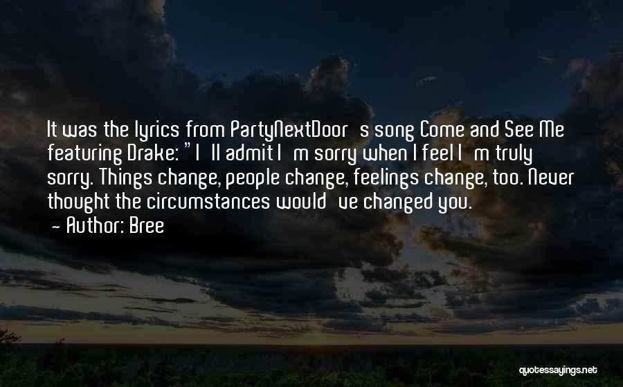 Bree Quotes: It Was The Lyrics From Partynextdoor's Song Come And See Me Featuring Drake: I'll Admit I'm Sorry When I Feel