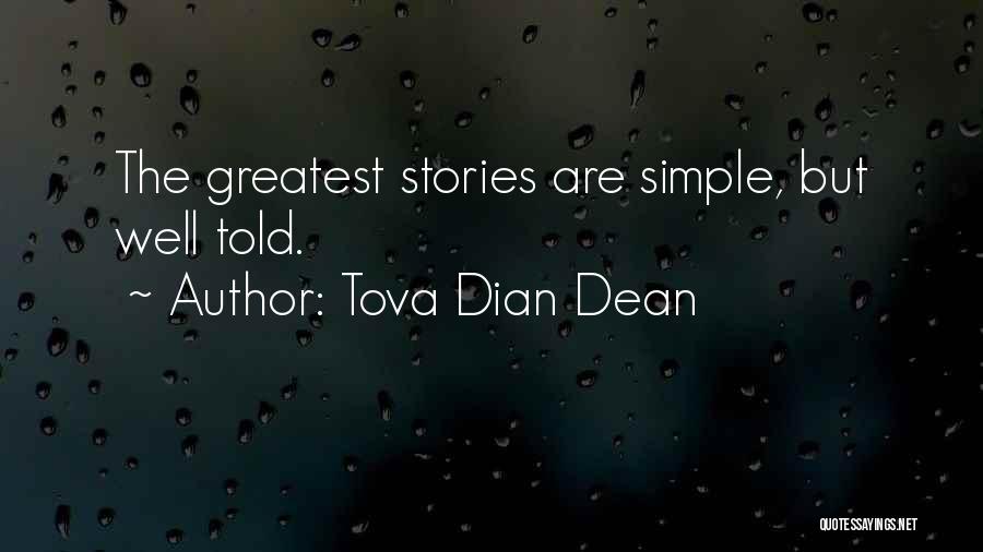 Tova Dian Dean Quotes: The Greatest Stories Are Simple, But Well Told.