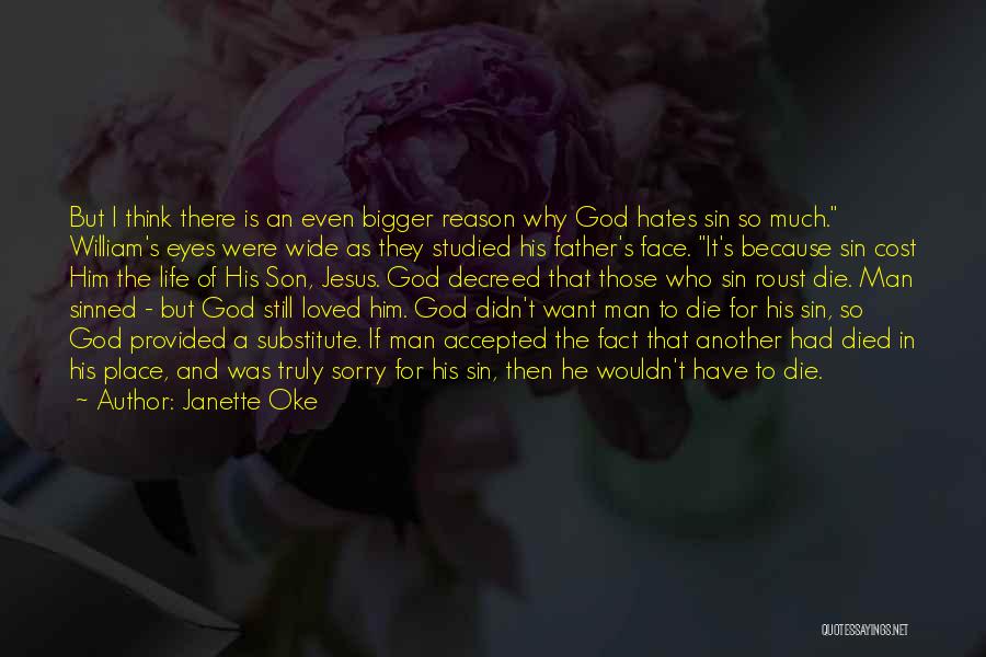 Janette Oke Quotes: But I Think There Is An Even Bigger Reason Why God Hates Sin So Much. William's Eyes Were Wide As