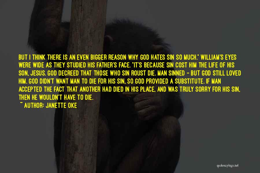 Janette Oke Quotes: But I Think There Is An Even Bigger Reason Why God Hates Sin So Much. William's Eyes Were Wide As