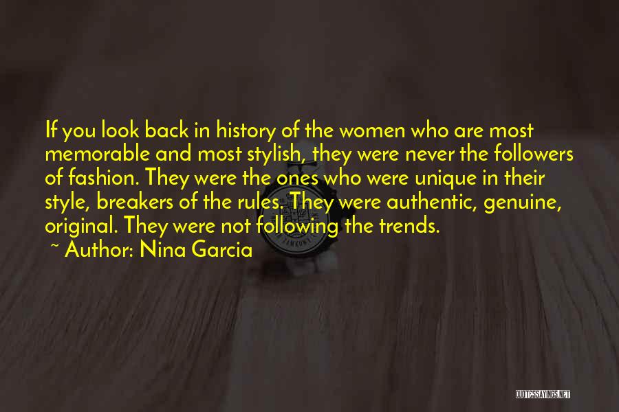 Nina Garcia Quotes: If You Look Back In History Of The Women Who Are Most Memorable And Most Stylish, They Were Never The