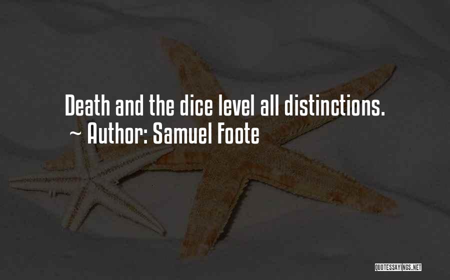 Samuel Foote Quotes: Death And The Dice Level All Distinctions.