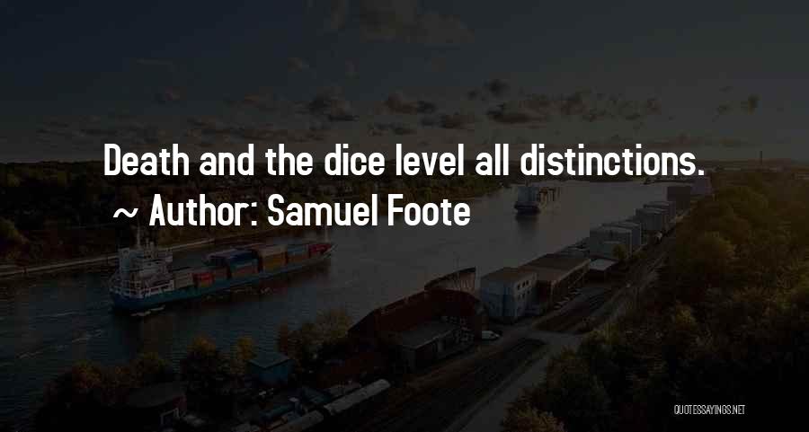 Samuel Foote Quotes: Death And The Dice Level All Distinctions.