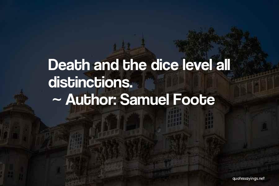 Samuel Foote Quotes: Death And The Dice Level All Distinctions.