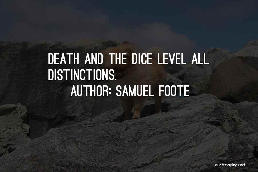 Samuel Foote Quotes: Death And The Dice Level All Distinctions.