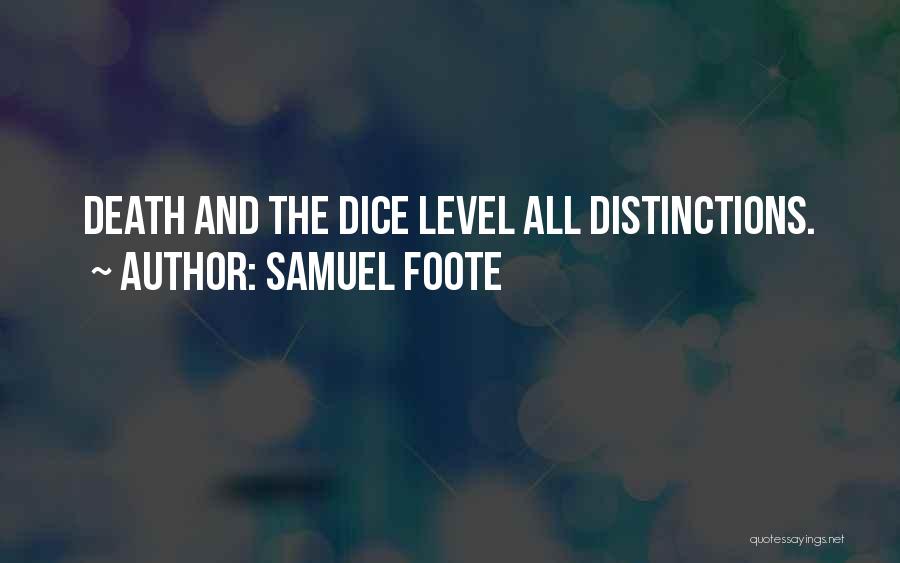 Samuel Foote Quotes: Death And The Dice Level All Distinctions.