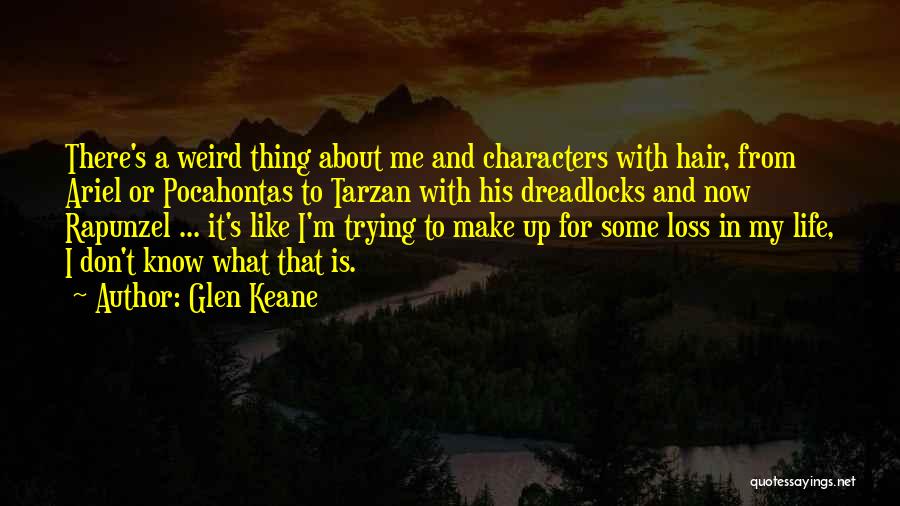 Glen Keane Quotes: There's A Weird Thing About Me And Characters With Hair, From Ariel Or Pocahontas To Tarzan With His Dreadlocks And