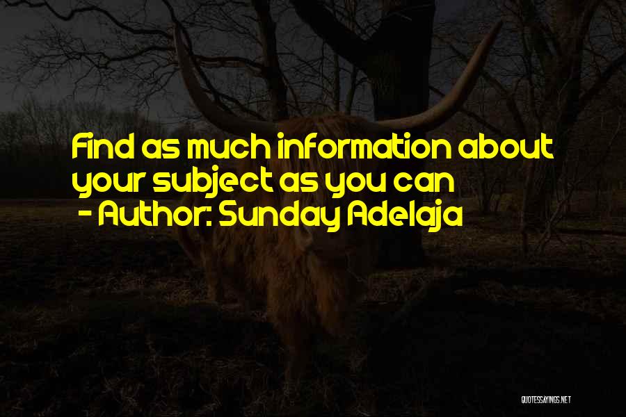 Sunday Adelaja Quotes: Find As Much Information About Your Subject As You Can