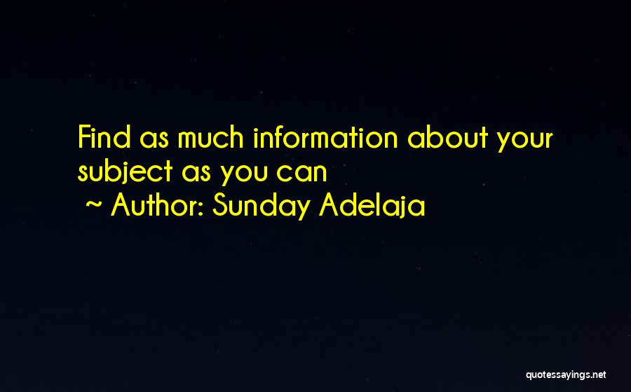 Sunday Adelaja Quotes: Find As Much Information About Your Subject As You Can