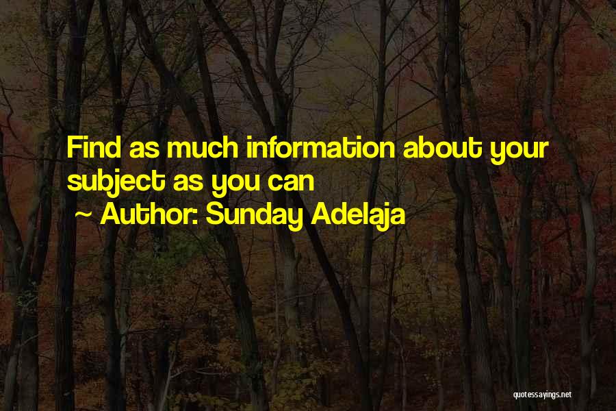 Sunday Adelaja Quotes: Find As Much Information About Your Subject As You Can