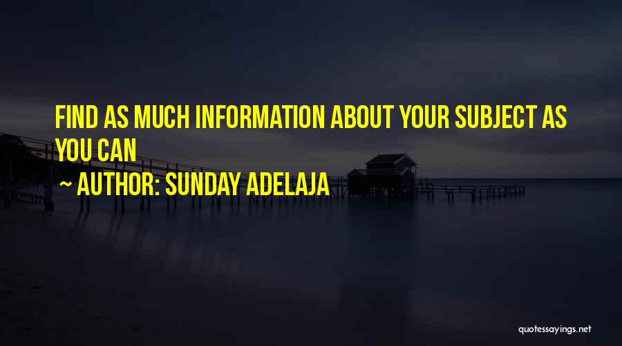Sunday Adelaja Quotes: Find As Much Information About Your Subject As You Can