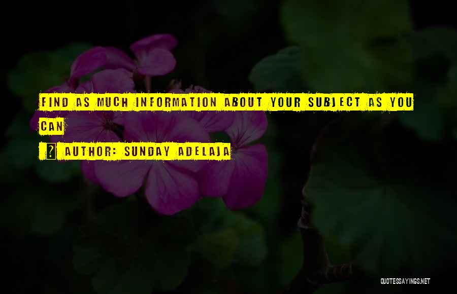 Sunday Adelaja Quotes: Find As Much Information About Your Subject As You Can