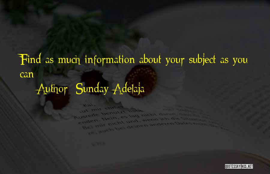 Sunday Adelaja Quotes: Find As Much Information About Your Subject As You Can