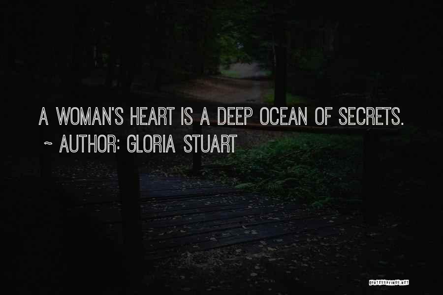 Gloria Stuart Quotes: A Woman's Heart Is A Deep Ocean Of Secrets.