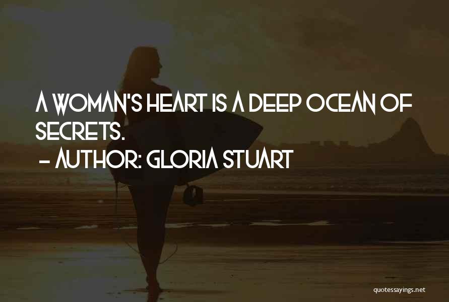 Gloria Stuart Quotes: A Woman's Heart Is A Deep Ocean Of Secrets.