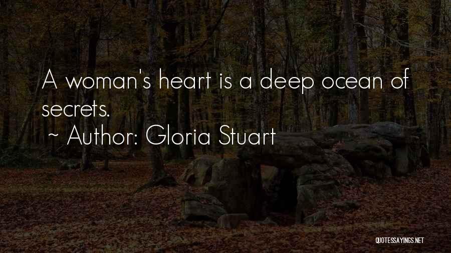 Gloria Stuart Quotes: A Woman's Heart Is A Deep Ocean Of Secrets.