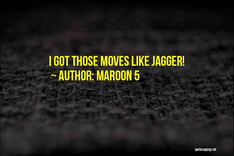 Maroon 5 Quotes: I Got Those Moves Like Jagger!